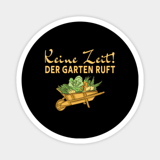 Keine zeit - Der Garten Ruft - Schubkarre Magnet